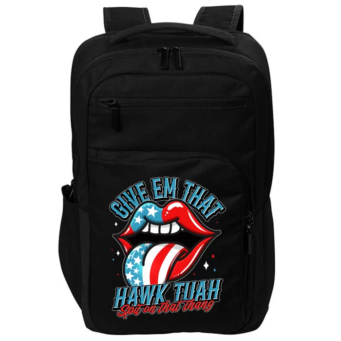 Patriotic Usa American Flag Lips Give Em That Hawk Tuah Spit On That Thang Impact Tech Backpack