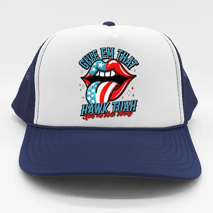 Patriotic Usa American Flag Lips Give Em That Hawk Tuah Spit On That Thang Trucker Hat