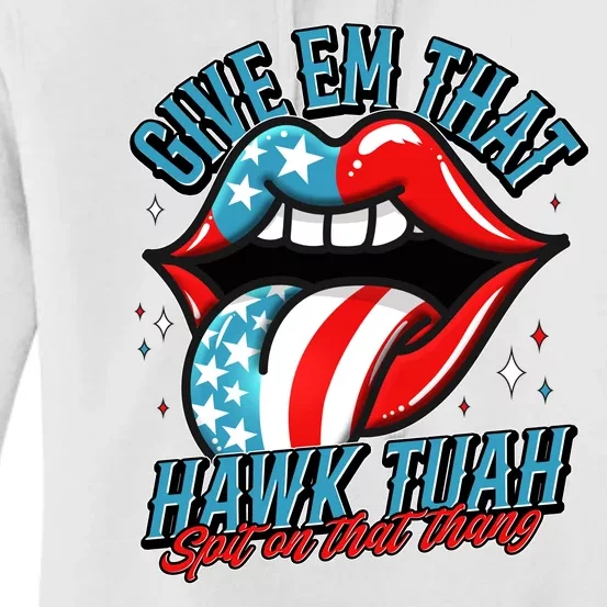 Patriotic Usa American Flag Lips Give Em That Hawk Tuah Spit On That Thang Women's Pullover Hoodie