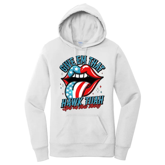 Patriotic Usa American Flag Lips Give Em That Hawk Tuah Spit On That Thang Women's Pullover Hoodie