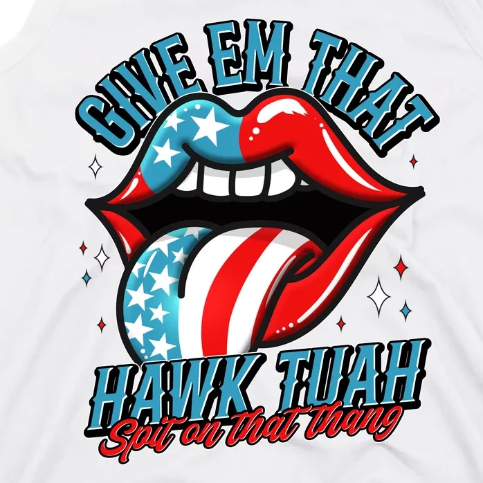 Patriotic Usa American Flag Lips Give Em That Hawk Tuah Spit On That Thang Tank Top