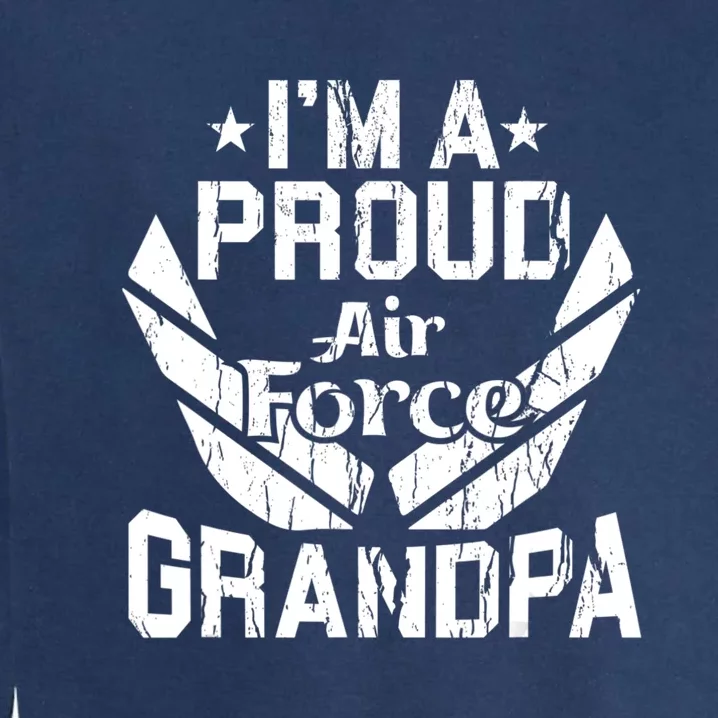 Proud Us Air Force Grandpa Veteran Granddad Grandfather Garment-Dyed Sweatshirt