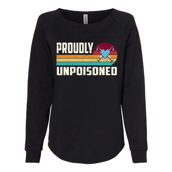 Proudly Unpoisoned Antivax No Vax Anti Vaccine Vintage Retro Womens California Wash Sweatshirt