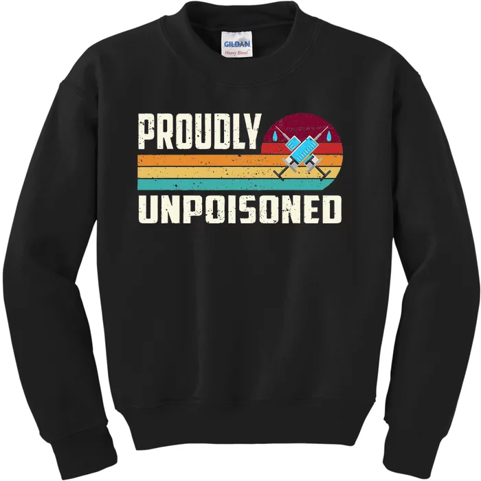 Proudly Unpoisoned Antivax No Vax Anti Vaccine Vintage Retro Kids Sweatshirt