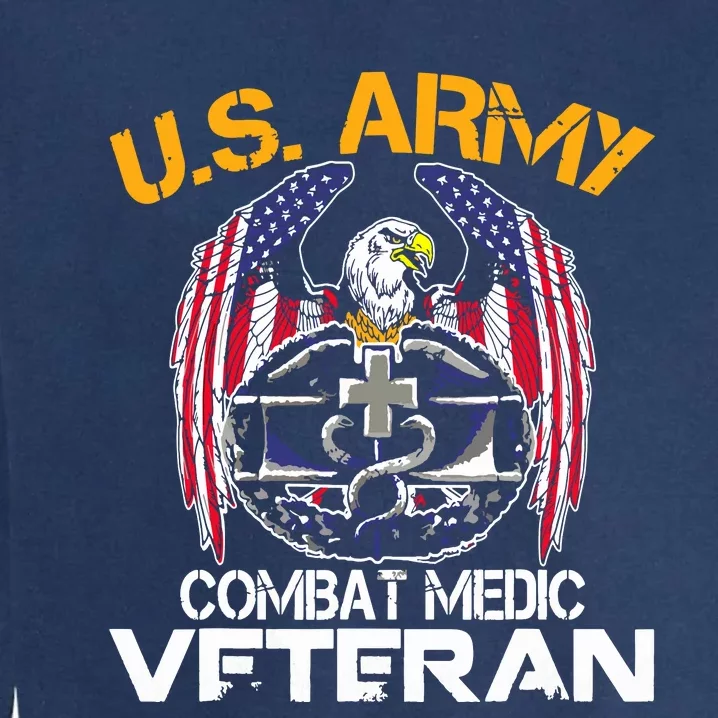 Proud US ARMY Combat Medic, Perfect Veteran Medical Military Garment-Dyed Sweatshirt