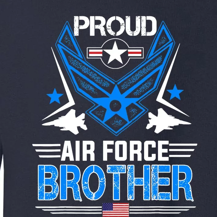 Pride U.S. Army Veteran - I'm a Proud Air Force Brother Toddler Sweatshirt