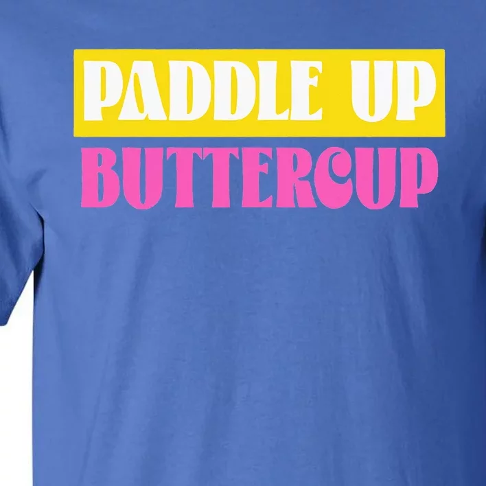 Paddle Up Buttercup for Pickleball Lovers Tall T-Shirt