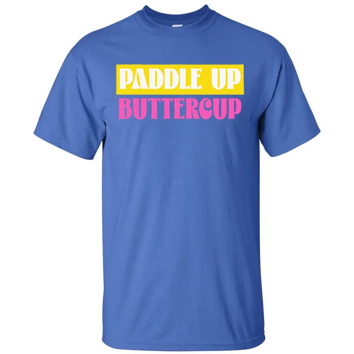 Paddle Up Buttercup for Pickleball Lovers Tall T-Shirt