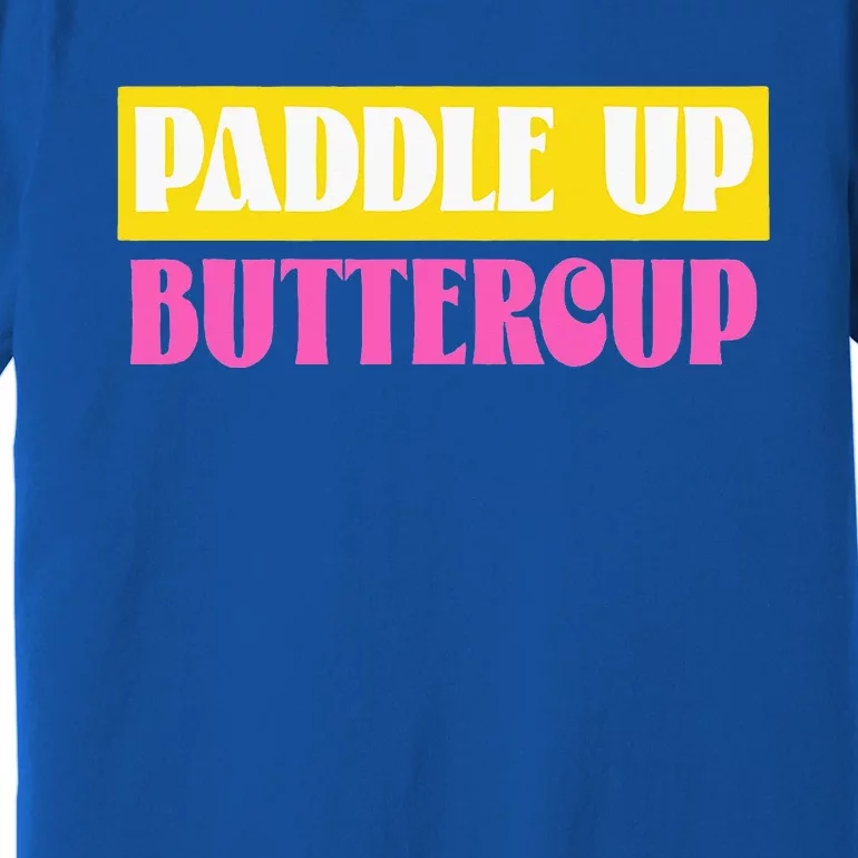 Paddle Up Buttercup for Pickleball Lovers Premium T-Shirt