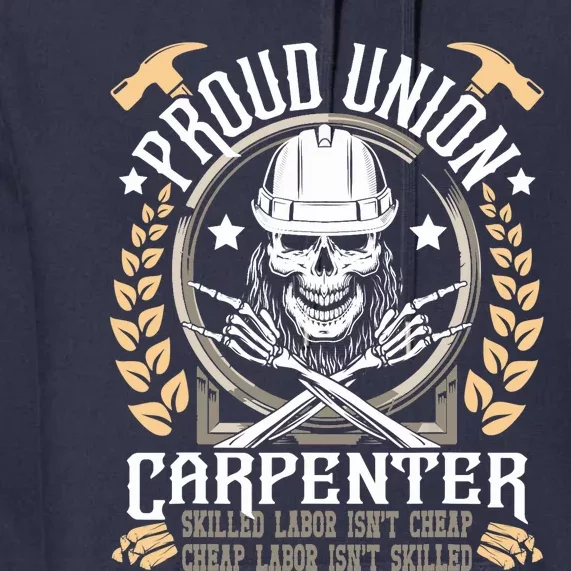 Proud Union Carpenter Woodworking Carpentry Woodworker Premium Hoodie