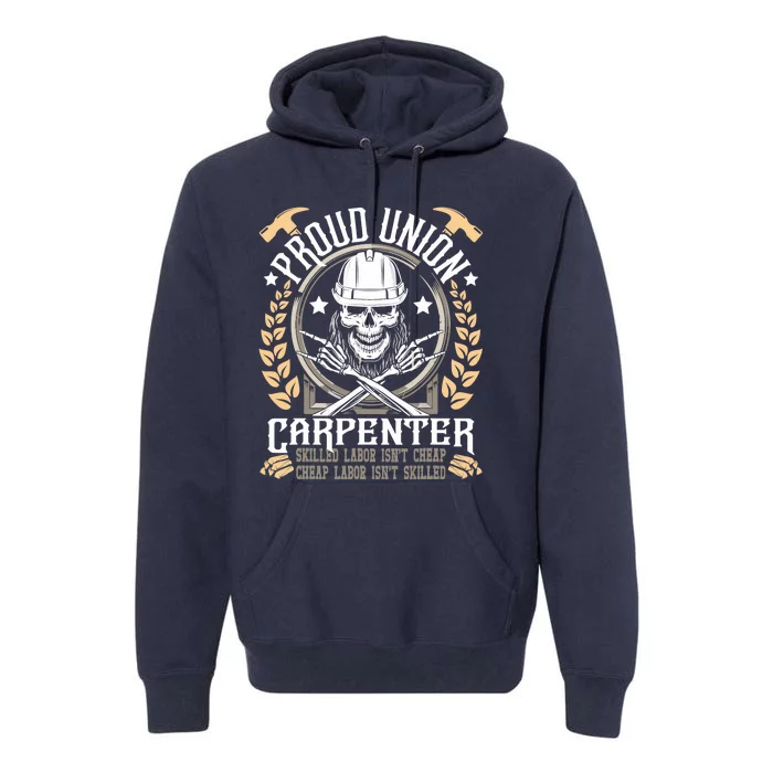 Proud Union Carpenter Woodworking Carpentry Woodworker Premium Hoodie