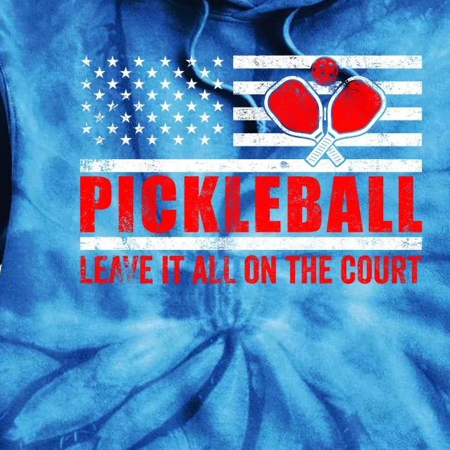 Pickleball USA Flag Leave It All On The Court Pickle Ball Tie Dye Hoodie