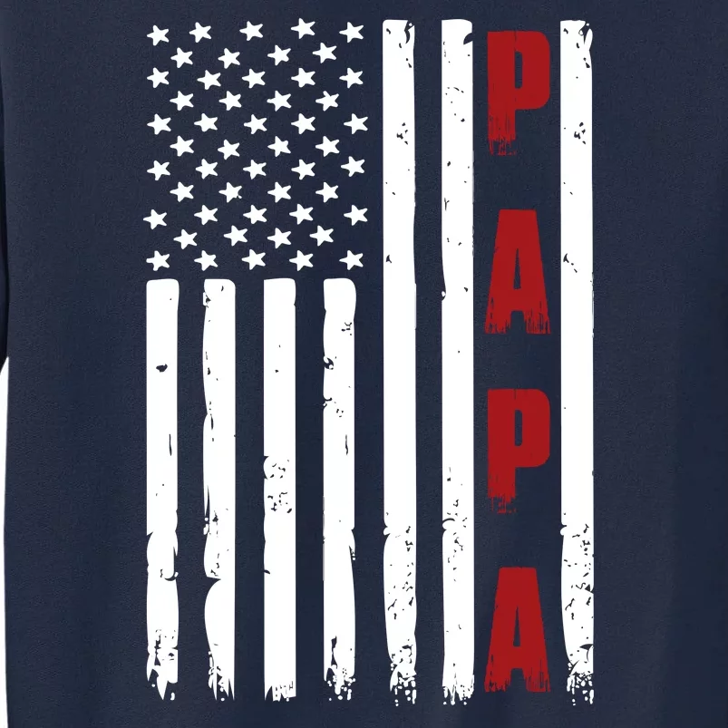 Papa USA Flag Gift For Dad Fathers Day Tall Sweatshirt