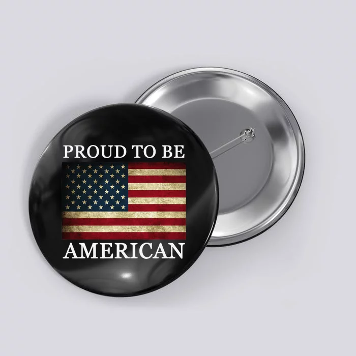 Patriotic USA Flag - Proud To Be American 4th Of July Button