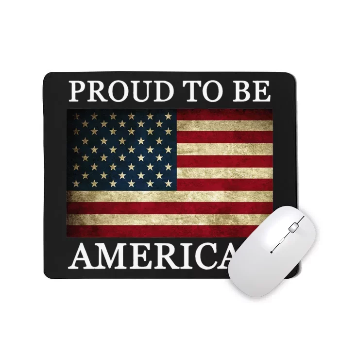 Patriotic USA Flag - Proud To Be American 4th Of July Mousepad