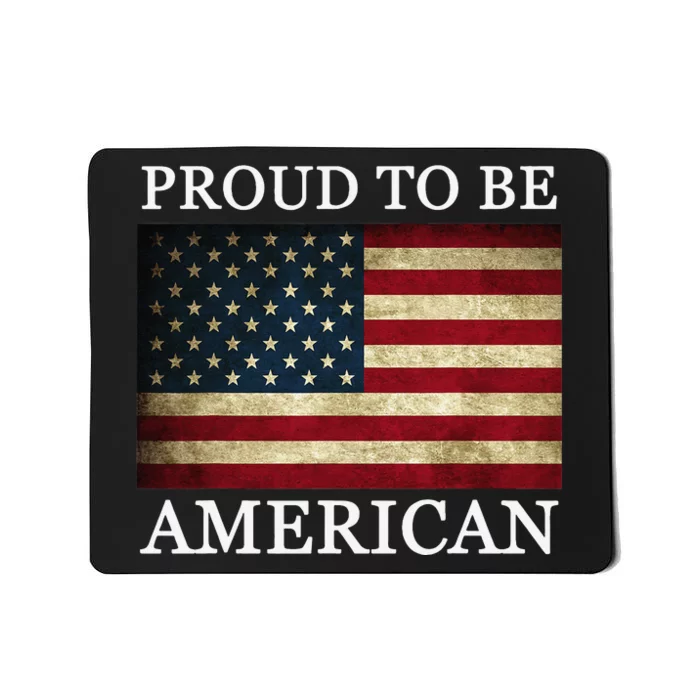 Patriotic USA Flag - Proud To Be American 4th Of July Mousepad