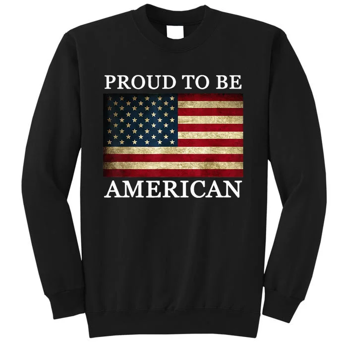 Patriotic USA Flag Proud To Be American 4th Of July Funny Sweatshirt