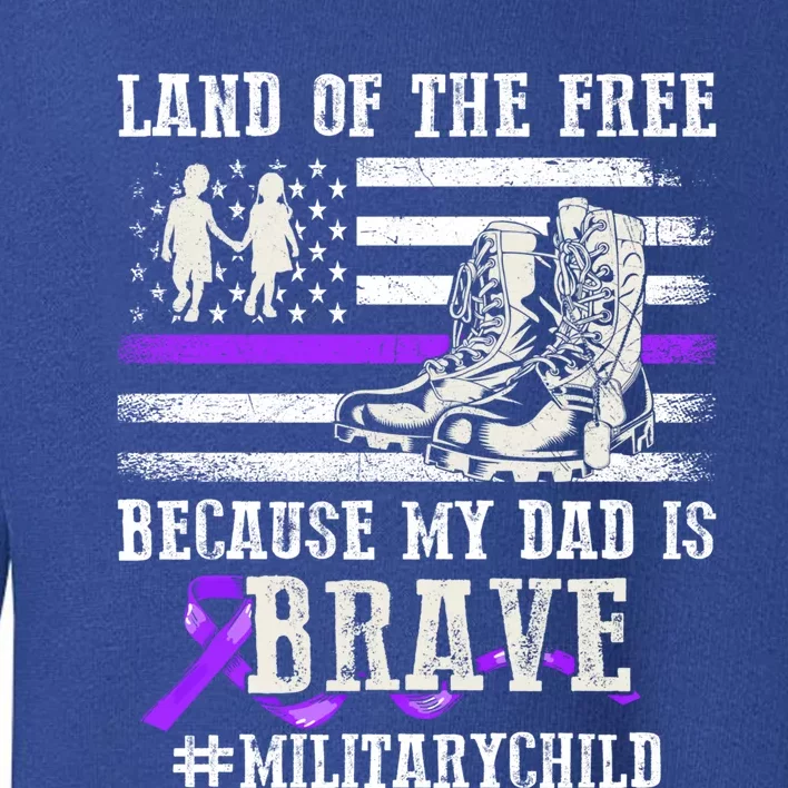 Purple Up For Military Land Of The Free My Dad Is Brave Gift Toddler Sweatshirt