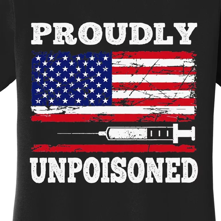 Proudly Unpoisoned Funny Saying Vaccinated 4th of July Flag Women's T-Shirt