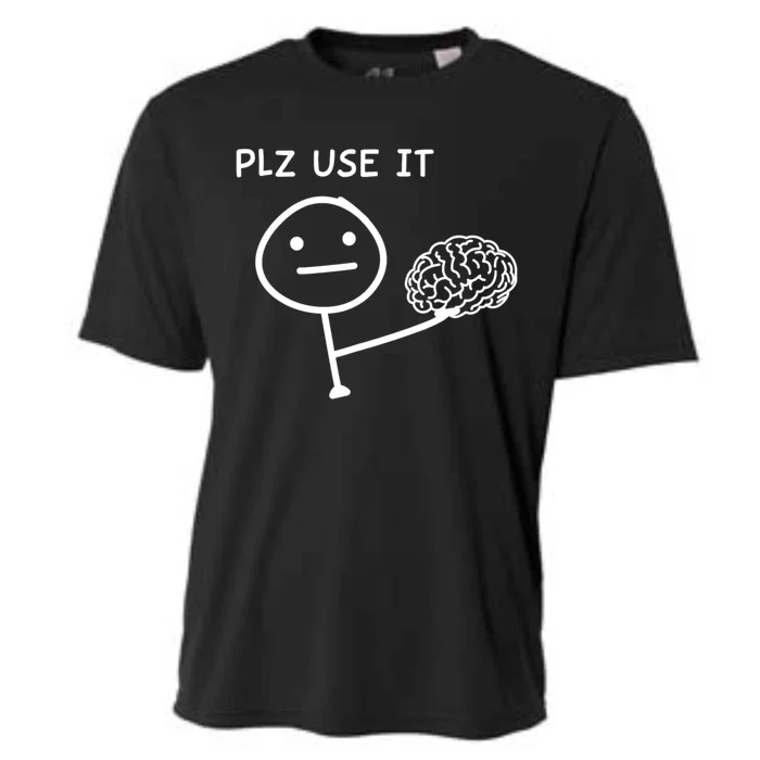 Plz Use It X Use Your Brain Funny Stupid Saying Cooling Performance Crew T-Shirt