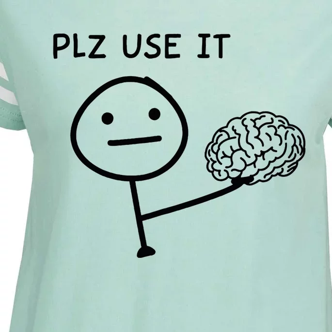 Plz Use It X Use Your Brain. Funny Stupid Saying Enza Ladies Jersey Football T-Shirt