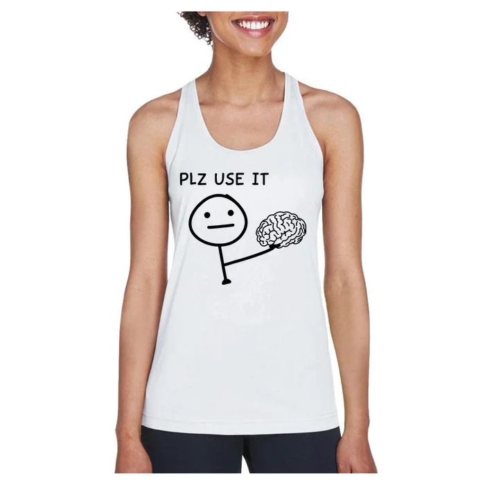 Plz Use It X Use Your Brain. Funny Stupid Saying Women's Racerback Tank