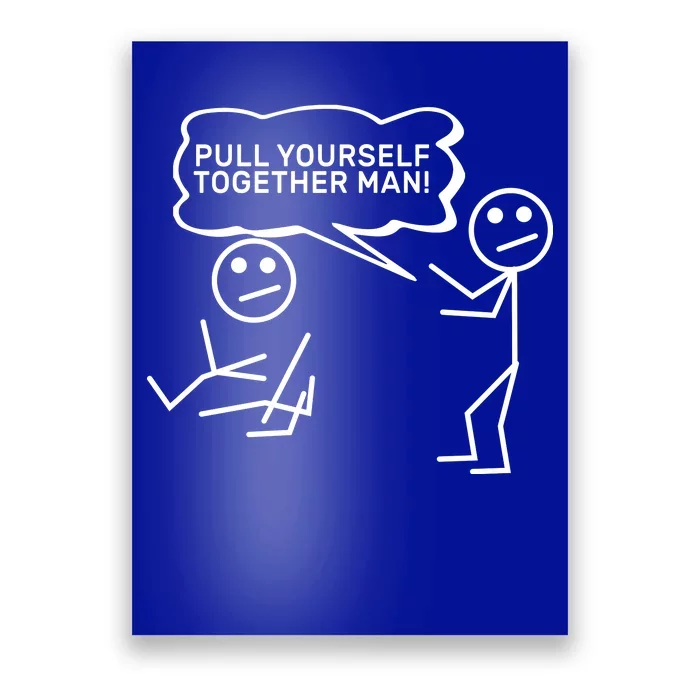 Pull Yourself Together Man Poster