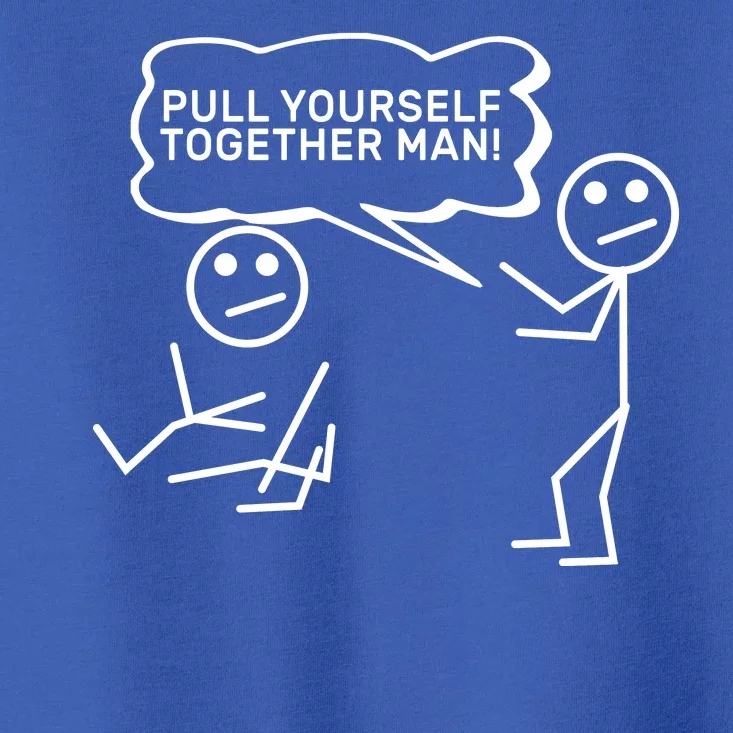 Pull Yourself Together Man Toddler T-Shirt