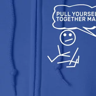 Pull Yourself Together Man Full Zip Hoodie