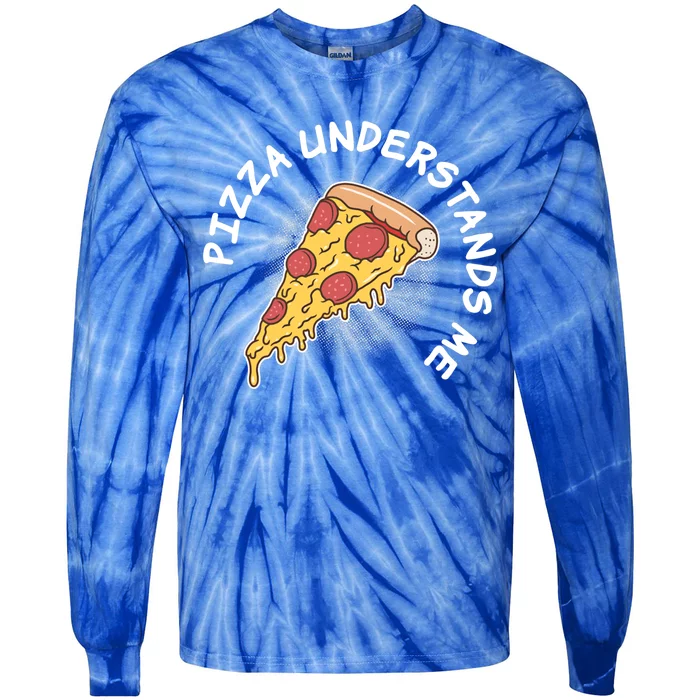 Pizza Understands Me Fast Food Lover Gift Tie-Dye Long Sleeve Shirt