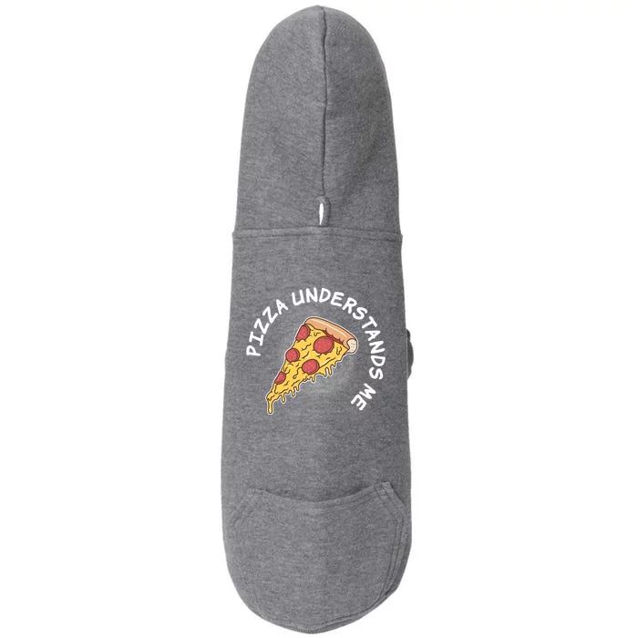 Pizza Understands Me Fast Food Lover Gift Doggie 3-End Fleece Hoodie