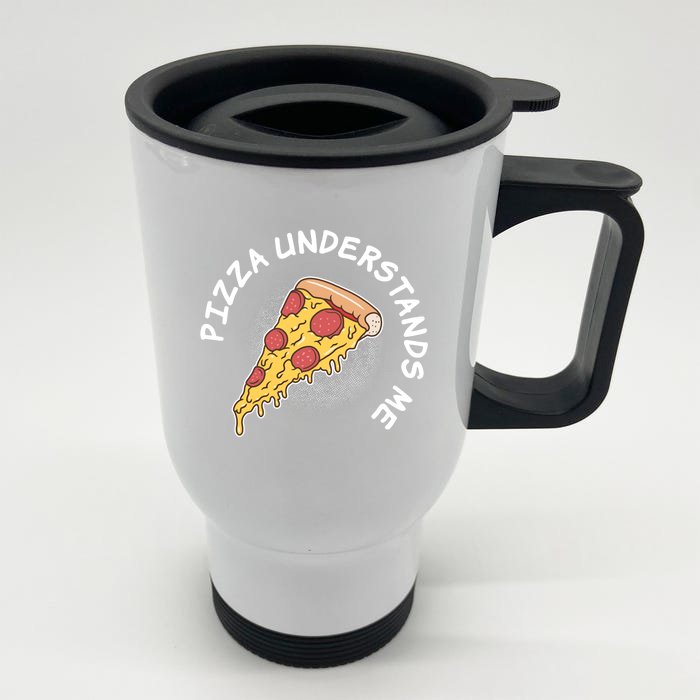 Pizza Understands Me Fast Food Lover Gift Front & Back Stainless Steel Travel Mug