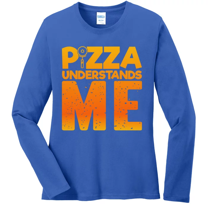 Pizza Understands Me Quirky Funny Pizza Gift Ladies Long Sleeve Shirt