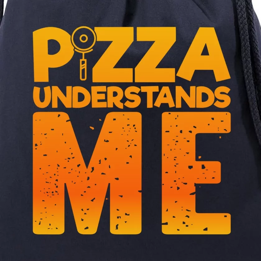 Pizza Understands Me Quirky Funny Pizza Gift Drawstring Bag