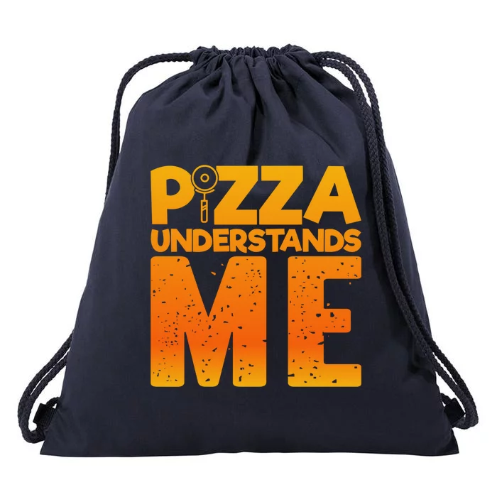 Pizza Understands Me Quirky Funny Pizza Gift Drawstring Bag