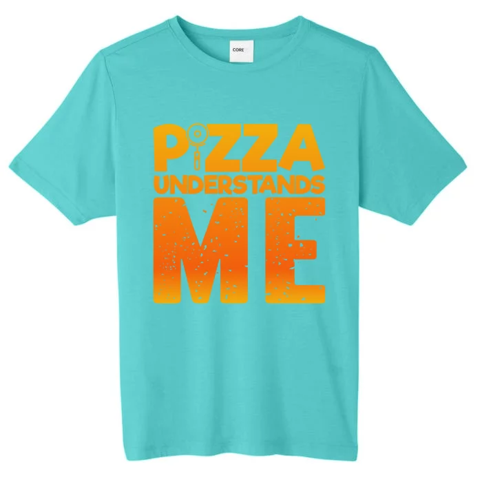 Pizza Understands Me Quirky Funny Pizza Gift ChromaSoft Performance T-Shirt