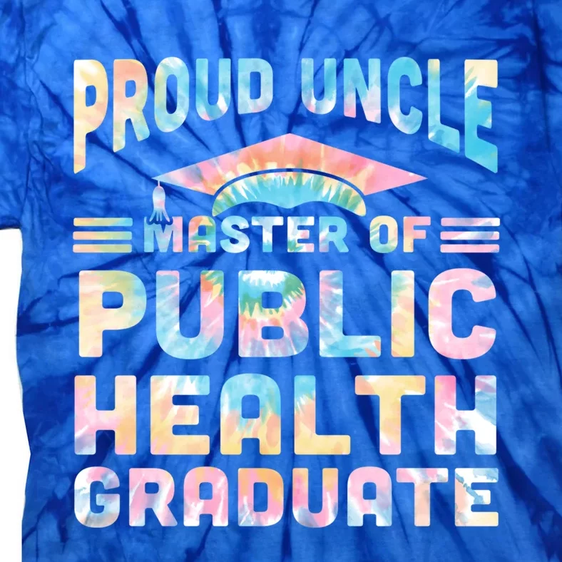 Proud Uncle Master Of Public Health Senior Mph Grad Funny Gift Tie-Dye T-Shirt