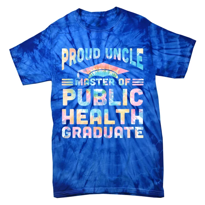 Proud Uncle Master Of Public Health Senior Mph Grad Funny Gift Tie-Dye T-Shirt