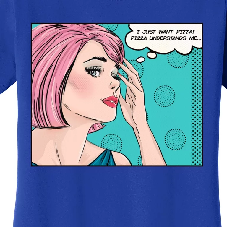 Pizza Understands Me Comic Gift Women's T-Shirt