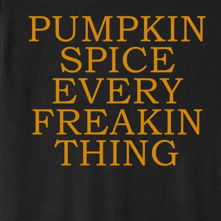 Pumpkin Spice Every Freakin Thing ChromaSoft Performance T-Shirt