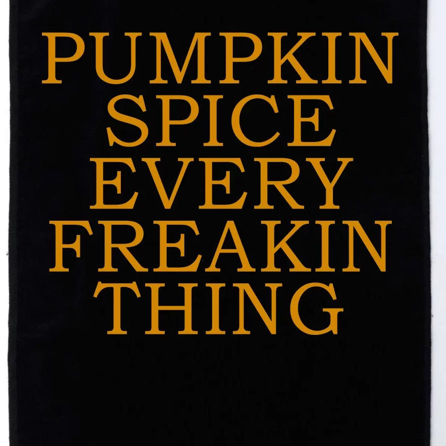 Pumpkin Spice Every Freakin Thing Platinum Collection Golf Towel