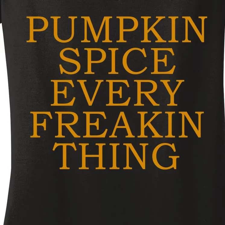 Pumpkin Spice Every Freakin Thing Women's V-Neck T-Shirt