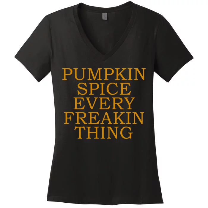 Pumpkin Spice Every Freakin Thing Women's V-Neck T-Shirt