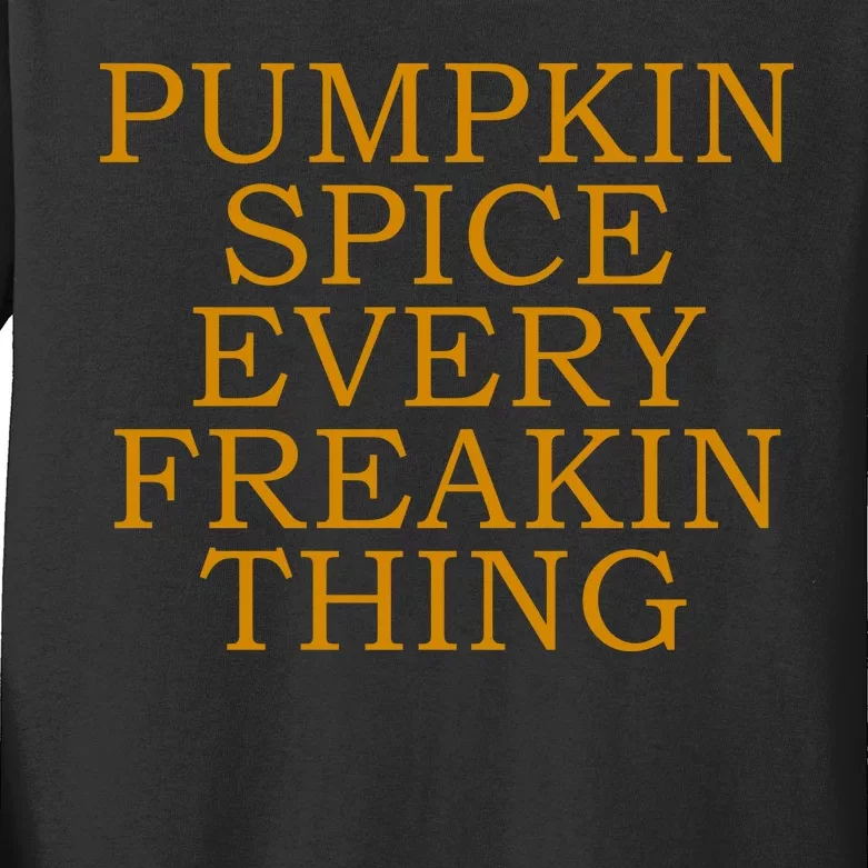 Pumpkin Spice Every Freakin Thing Kids Long Sleeve Shirt