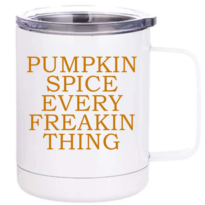 Pumpkin Spice Every Freakin Thing Front & Back 12oz Stainless Steel Tumbler Cup