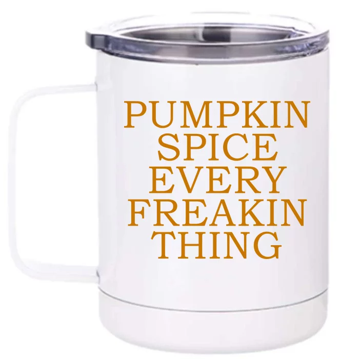 Pumpkin Spice Every Freakin Thing Front & Back 12oz Stainless Steel Tumbler Cup