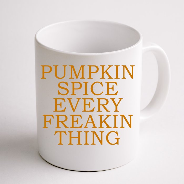 Pumpkin Spice Every Freakin Thing Front & Back Coffee Mug