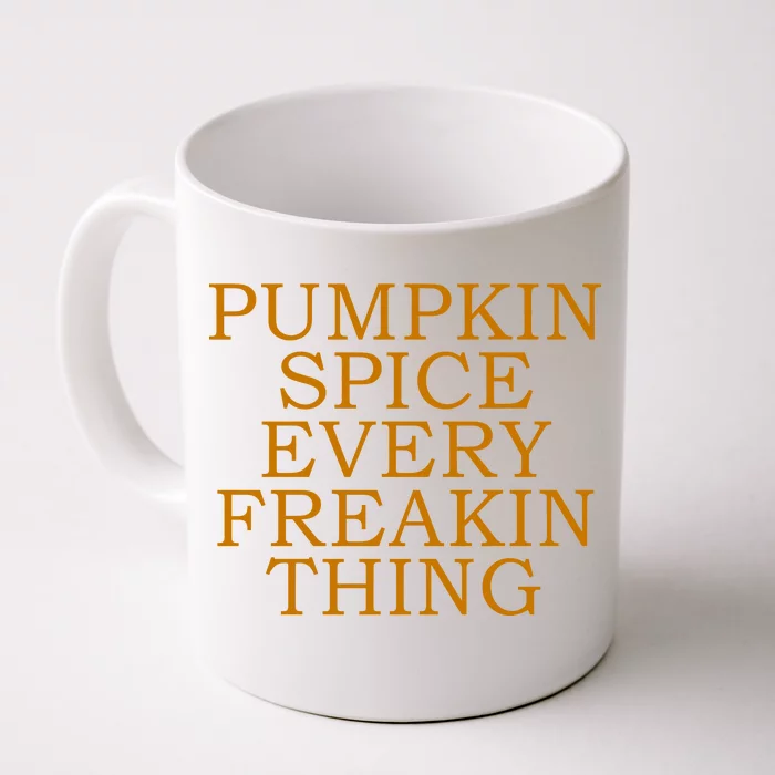 Pumpkin Spice Every Freakin Thing Front & Back Coffee Mug