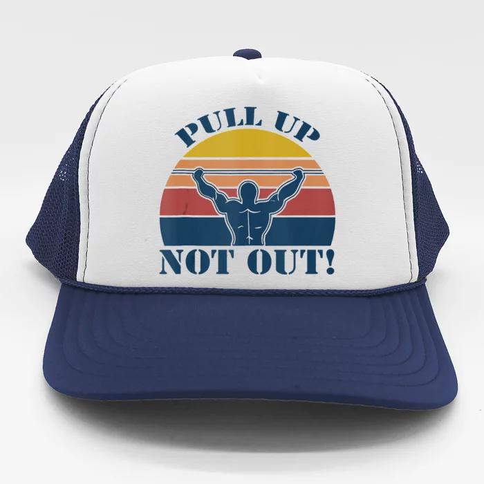 Pull Up Not Out WEIGHT LIFTING Trucker Hat