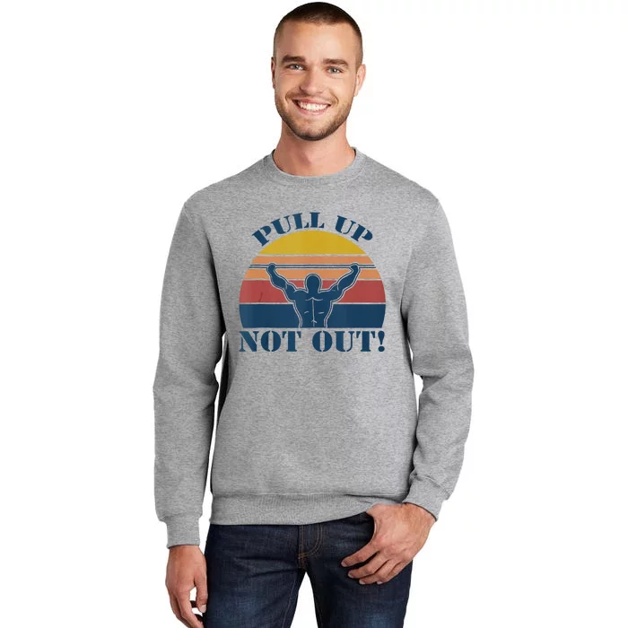 Pull Up Not Out WEIGHT LIFTING Tall Sweatshirt